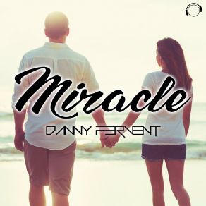 Download track Miracle (Original Mix) Danny Fervent