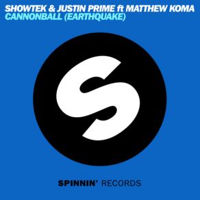 Download track Cannonball (Earthquake) (Extended Mix) Matthew Koma, Showtek, Justin Prime