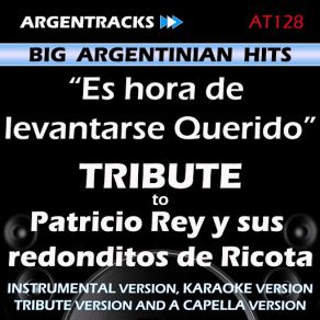 Download track Es Hora De Levantarse Querido (In The Style Of Patricio Rey Y Sus Redonditos De Ricota) [Karaoke Version] Argentracks