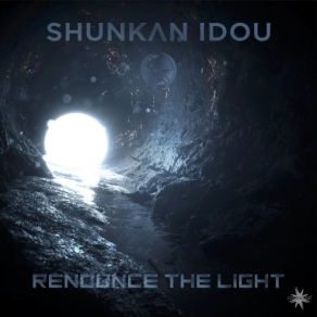 Download track Renounce The Light Shunkan Idou