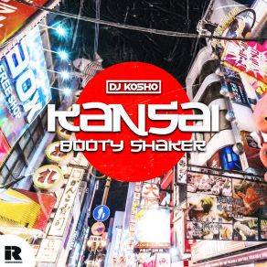 Download track Kansai Booty Shaker (Extended Mix) DJ Kosho