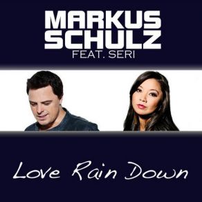 Download track Love Rain Down (Extended Mix) Seri, Markus Schulz