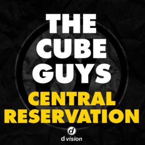 Download track Central Reservation (The Cube Guys Club Mix) The Cube Guys