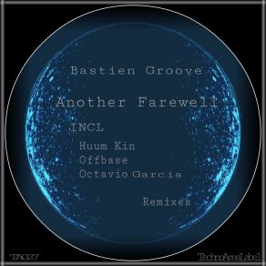 Download track Another Farewell (Octavio Garcia Remix) Bastien Groove