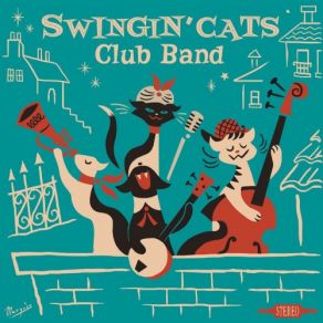 Download track Your Baby Ain't Sweet Like Mine Club Band, SWINGIN' CATS