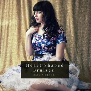 Download track Heart Shaped Bruises Olivia Grace