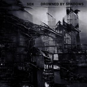 Download track Drowned By Shadows SDX