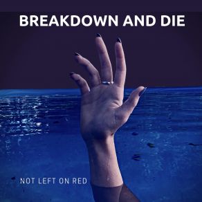 Download track Breakdown And Die Not Left On Red