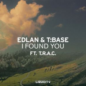 Download track I Found You T Base, T. R. A. C, Edlan