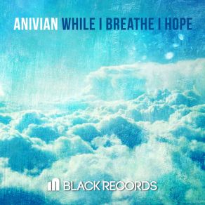 Download track While I Breathe I Hope Anivian