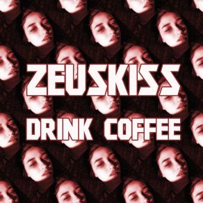 Download track Drink Coffee (Extended Mix) Zeuskiss