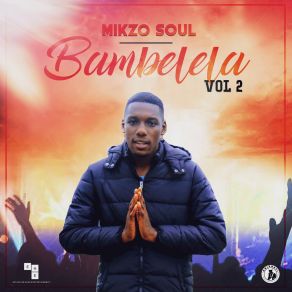 Download track Bambelela II Mikzo Soul