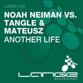 Download track Another Life (Original Mix) Noah Neiman, Tangle & Mateusz