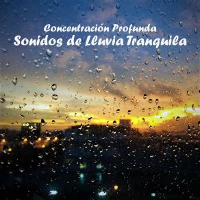 Download track Sonidos De Lluvia Tranquila, Pt. 33 Música De Concentración Profunda