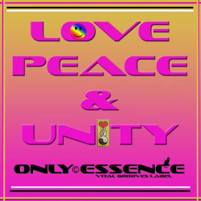 Download track Love Peace And Unity (Original Mix) Only Essence