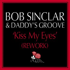 Download track Kiss My Eyes (Daddy's Groove Extended Rework) Daddy'S Groove