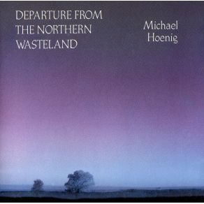 Download track Departure From The Northern Wasteland Michael Hoenig