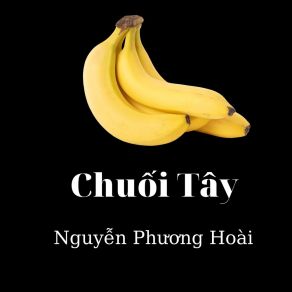 Download track Chuối Tây 21 Nguyễn Phương Hoài