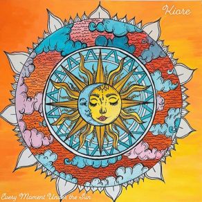 Download track Every Moment Under The Sun KIORE