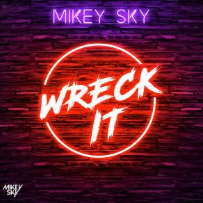 Download track Wreck It Mikey Sky