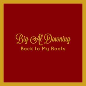 Download track Don't You Want To Go To Love With Me Big Al Downing