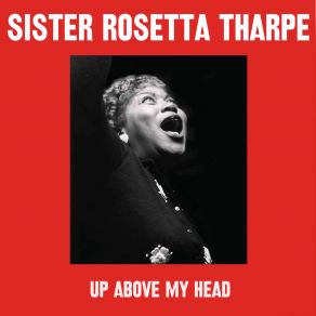 Download track I Heard My Mother Call My Name Sister Rosetta Tharpe