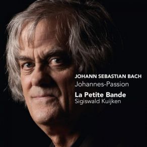 Download track Johannes-Passion, BWV 245, Pt. 1- No. 1, Chorus- Herr, Unser Herrscher La Petite Bande - Sigiswald Kuijken