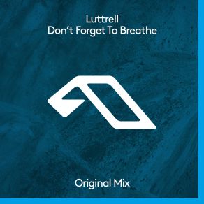 Download track Don't Forget To Breathe (Extended Mix) Luttrell