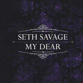 Download track My Dear Seth Savage