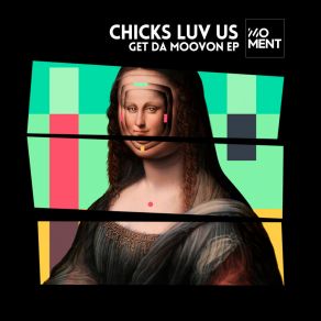 Download track Get Da Moovon (Original Mix) Chicks Luv Us