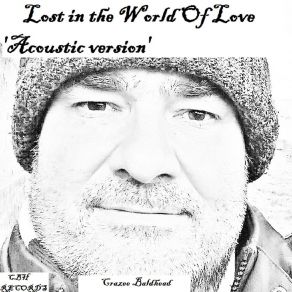 Download track Lost In The World Of Love (Acoustic) Crazee Baldhead