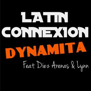 Download track Dynamita (Diez Arenas, Lynn) Latin ConnexionLynn, Diez Arenas