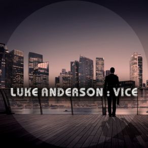 Download track Vice (Main Mix) Luke Anderson