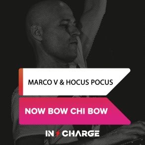 Download track Now Bow Chi Bow (Extended Mix) Hocus Pocus, Marco V.