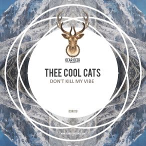 Download track Dont Kill My Vibe (Bijou And Ryan Collins Remix) Thee Cool CatsBijou