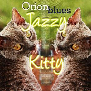 Download track The Jazzy Kitty Orionblues