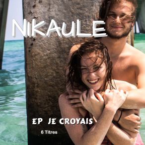 Download track Je Croyais Nikaule