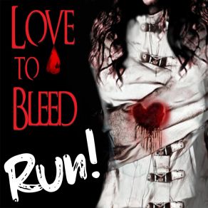 Download track Run! Love To Bleed