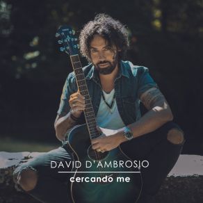 Download track Cercando Me David D'Ambrosio