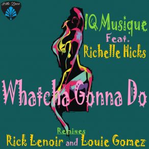 Download track Whatcha Gonna Do (Main Vocal Mix) Richelle