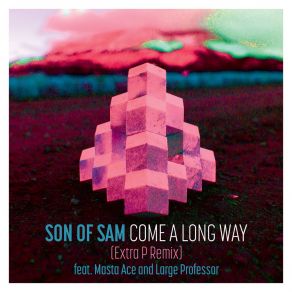 Download track Come A Long Way (The Extra P Remix Instrumental) Son Of Sam