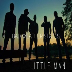 Download track Little Man Bad Weather States