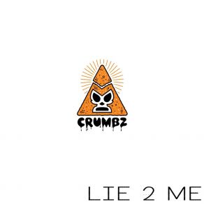 Download track Lie 2 Me Crumbz