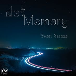 Download track Sweet Escape (Extended) DotMemoryExtended