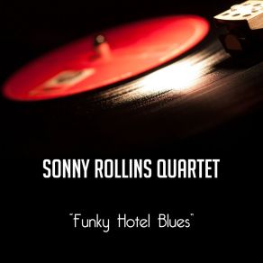 Download track Funky Hotel Blues Sonny Rollins Quartet