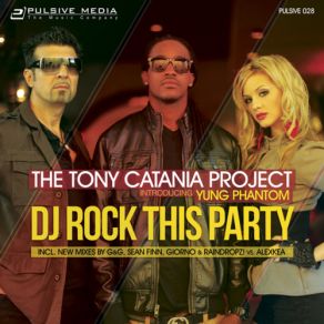 Download track DJ Rock This Party (Radio - Video - Edit) Yung Phantom, Tony Catania Project