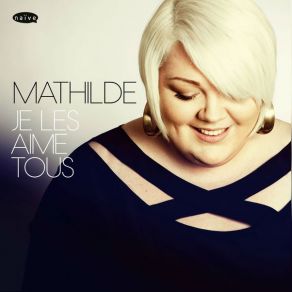 Download track Je Les Aime Tous Mathilde