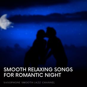 Download track Time For Relaxing Saxophone Smooth Jazz Channel