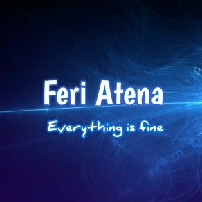 Download track Everything Is Fine Feri Antena