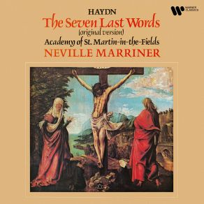 Download track The Seven Last Words Of Christ, Hob. XX: 1: Il Terremoto. Presto E Con Tutta La Forza Joseph Haydn, Sir. Neville Marriner